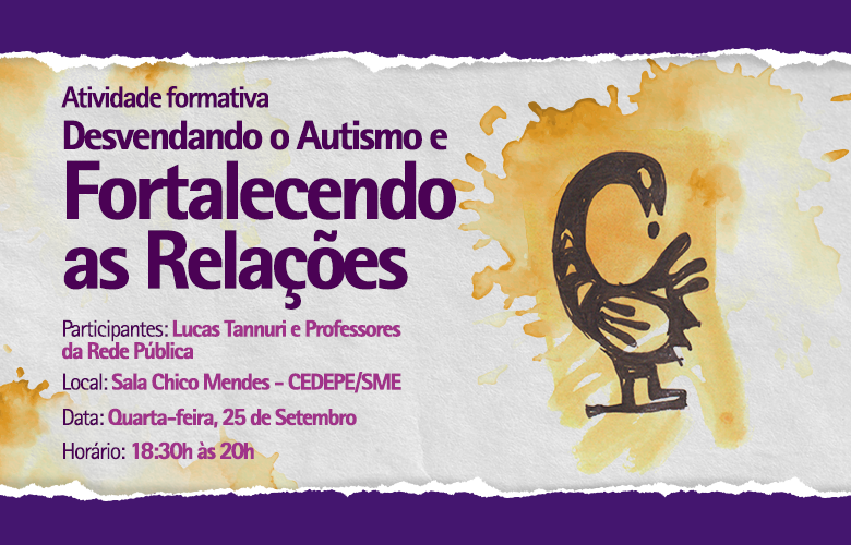 25/09 :: DESVENDANDO O AUTISMO E FORTALECENDO AS RELAÇÕES